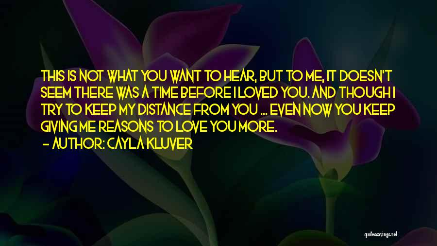 Distance From Love Quotes By Cayla Kluver