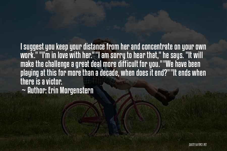 Distance From Love Quotes By Erin Morgenstern