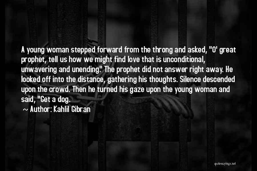 Distance From Love Quotes By Kahlil Gibran