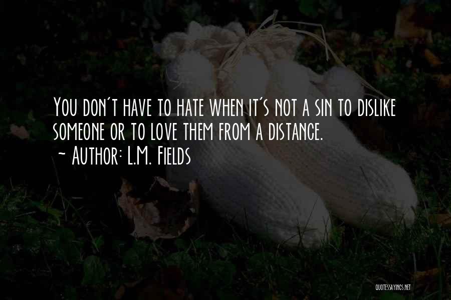 Distance From Love Quotes By L.M. Fields