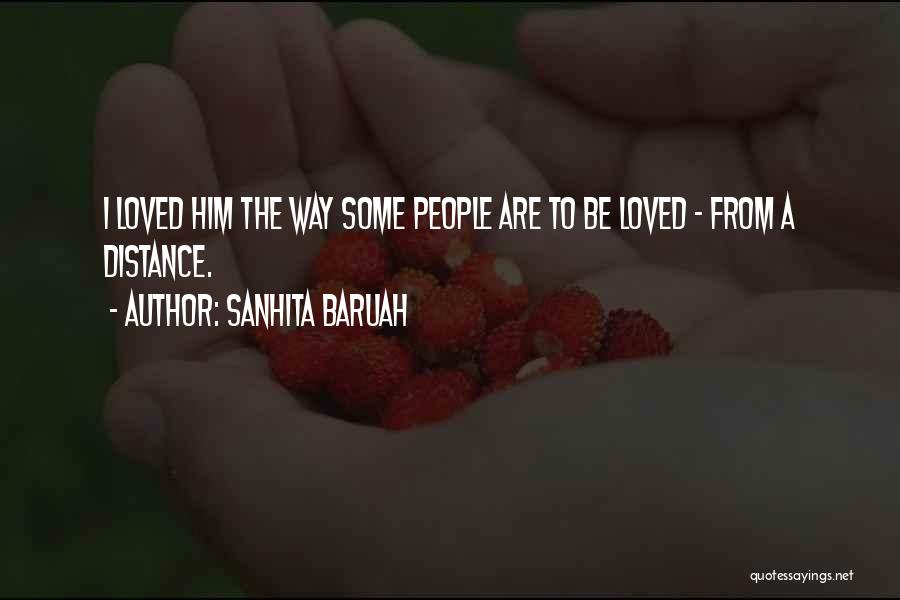 Distance From Love Quotes By Sanhita Baruah