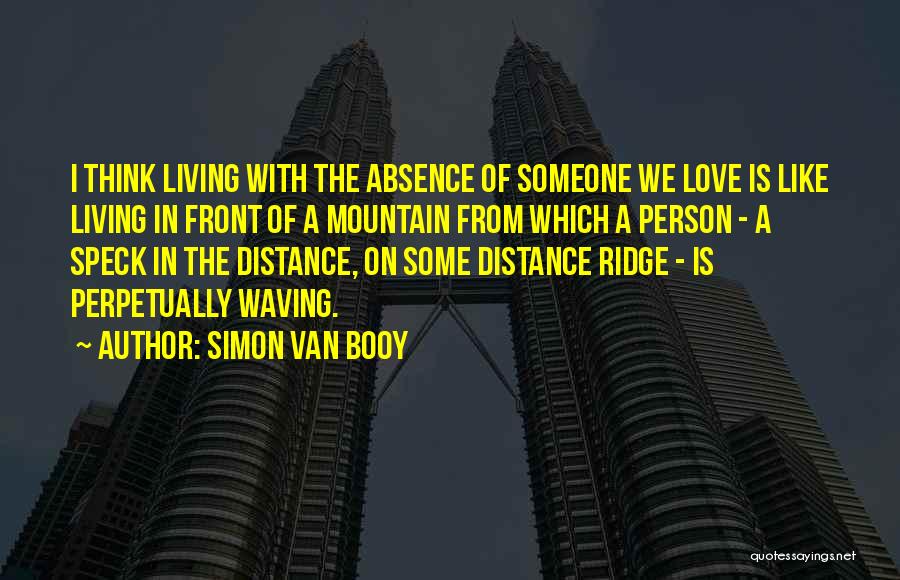Distance From Love Quotes By Simon Van Booy