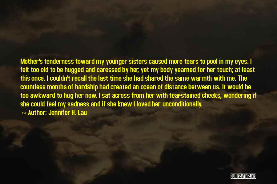 Distance From Loved Ones Quotes By Jennifer H. Lau