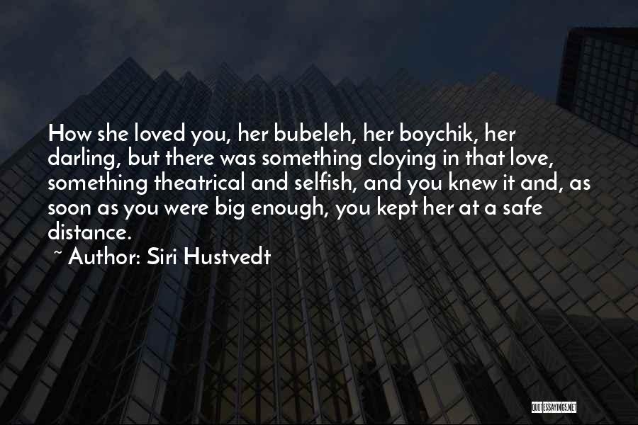 Distance From Loved Ones Quotes By Siri Hustvedt