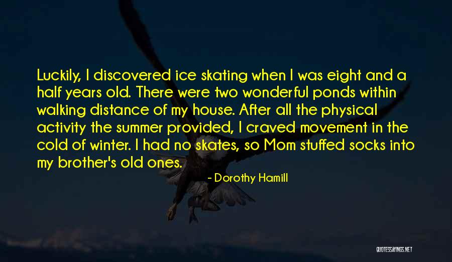 Distance From Mom Quotes By Dorothy Hamill