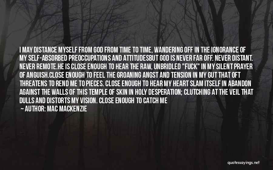 Distance From The Heart Quotes By Mac MacKenzie