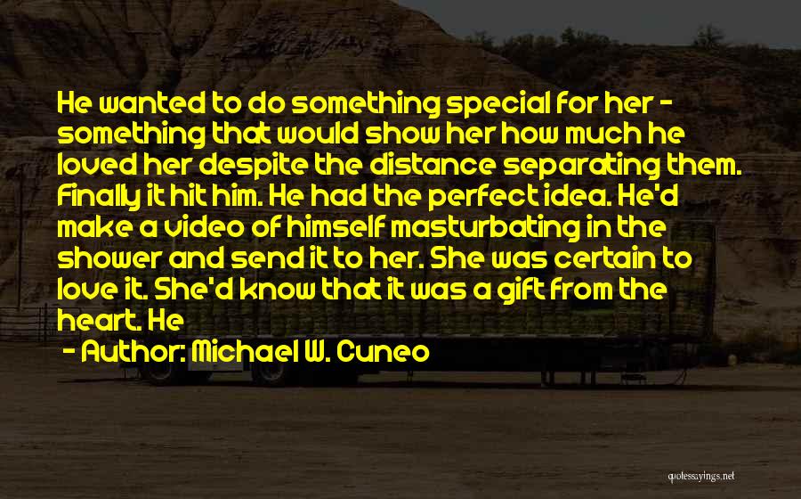 Distance From The Heart Quotes By Michael W. Cuneo