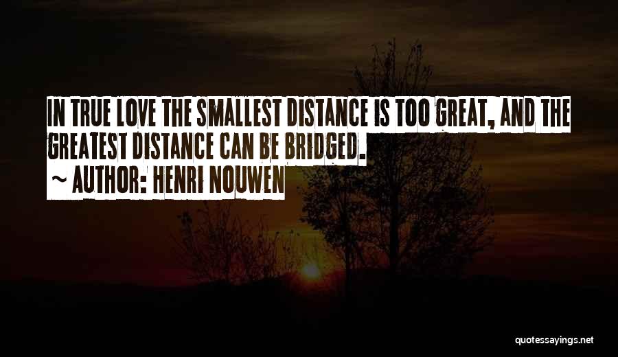 Distance In Relationship Quotes By Henri Nouwen