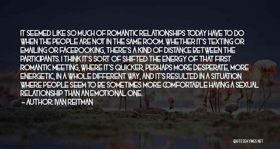 Distance In Relationship Quotes By Ivan Reitman