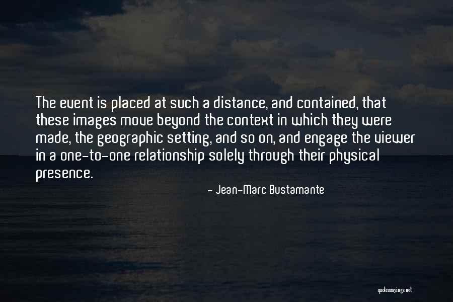 Distance In Relationship Quotes By Jean-Marc Bustamante