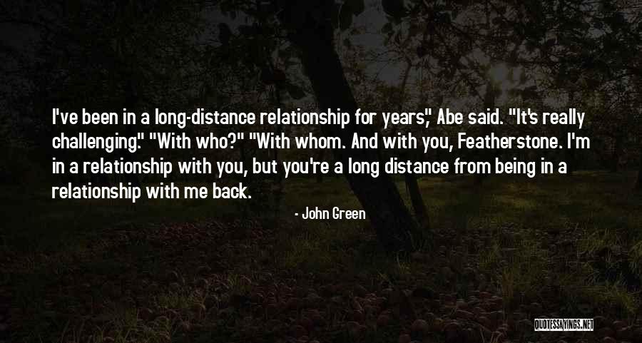 Distance In Relationship Quotes By John Green