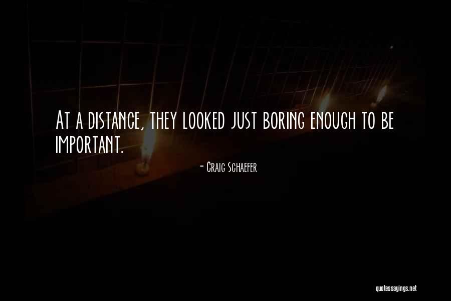 Distance Is Not Important Quotes By Craig Schaefer