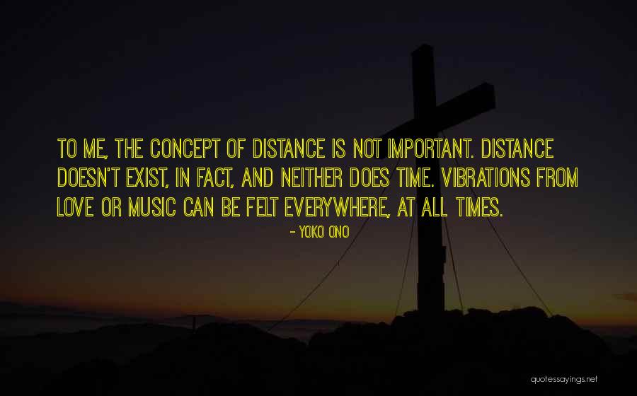 Distance Is Not Important Quotes By Yoko Ono