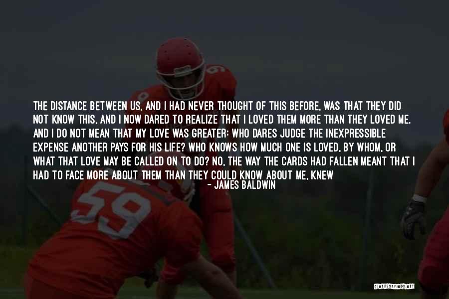 Distance Is Not Love Quotes By James Baldwin Distance Is Not Love Quotes By James Baldwin