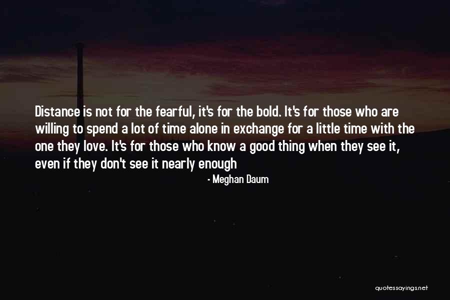 Distance Is Not Love Quotes By Meghan Daum Distance Is Not Love Quotes By Meghan Daum