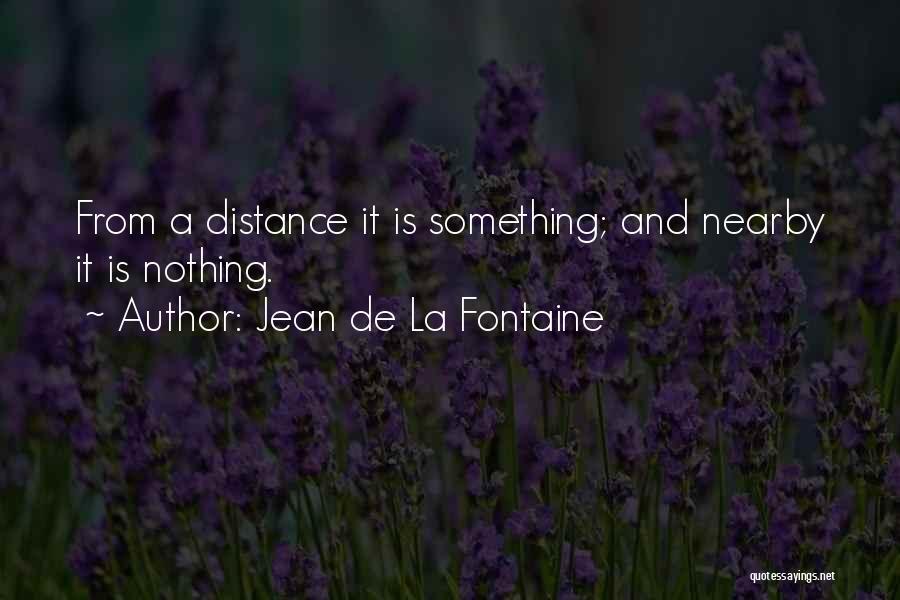 Distance Is Nothing Quotes By Jean De La Fontaine