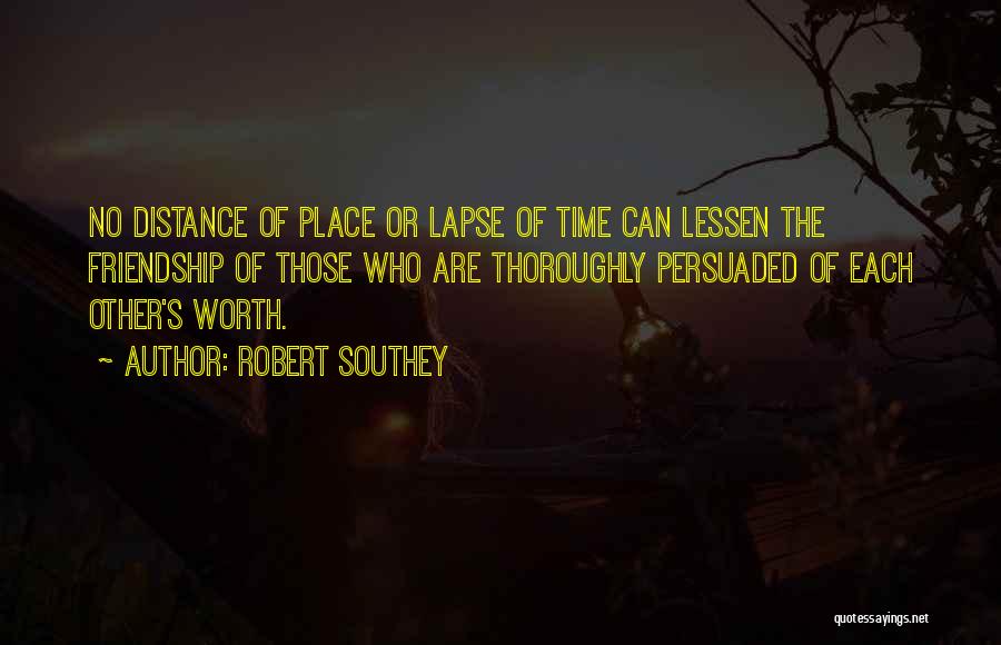 Distance Is Worth It Quotes By Robert Southey