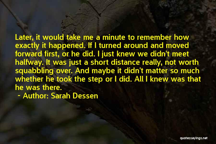 Distance Is Worth It Quotes By Sarah Dessen