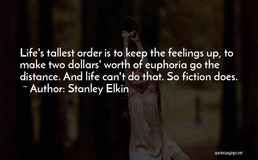 Distance Is Worth It Quotes By Stanley Elkin