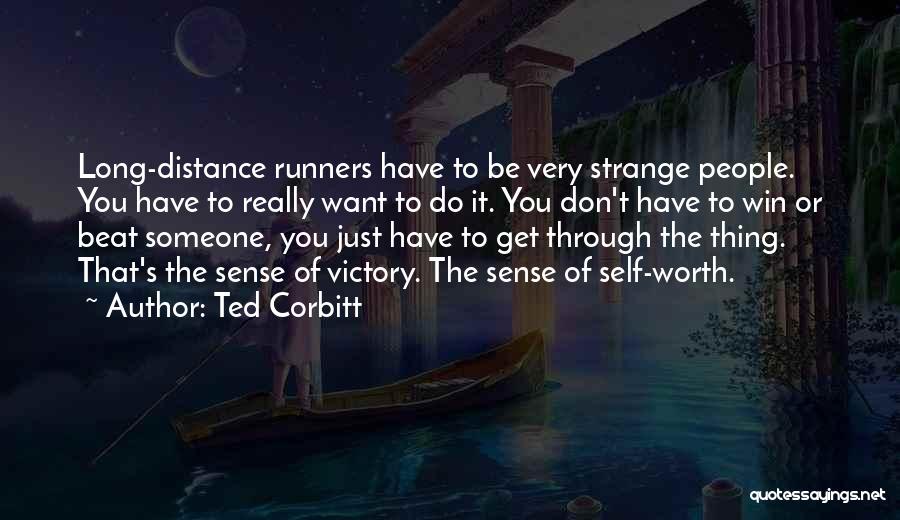 Distance Is Worth It Quotes By Ted Corbitt