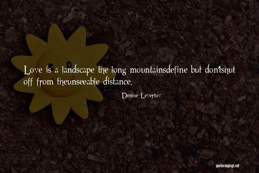 Distance Love Quotes By Denise Levertov Distance Love Quotes By Denise Levertov