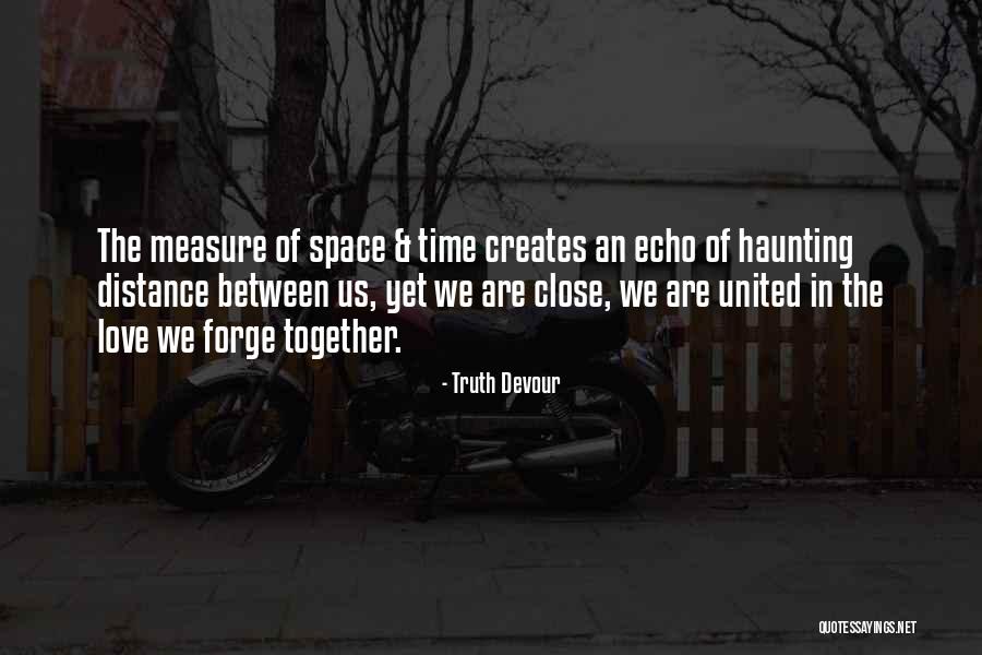 Distance Love Quotes By Truth Devour Distance Love Quotes By Truth Devour