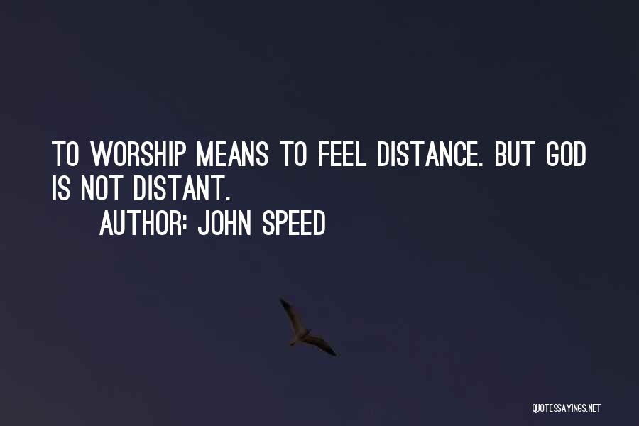Distance Means Nothing Quotes By John Speed