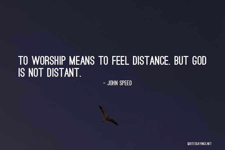 Distance Means Nothing Quotes By John Speed