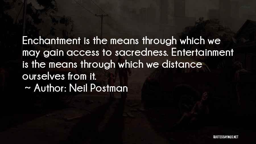 Distance Means Nothing Quotes By Neil Postman