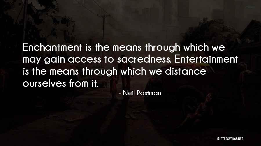 Distance Means Nothing Quotes By Neil Postman