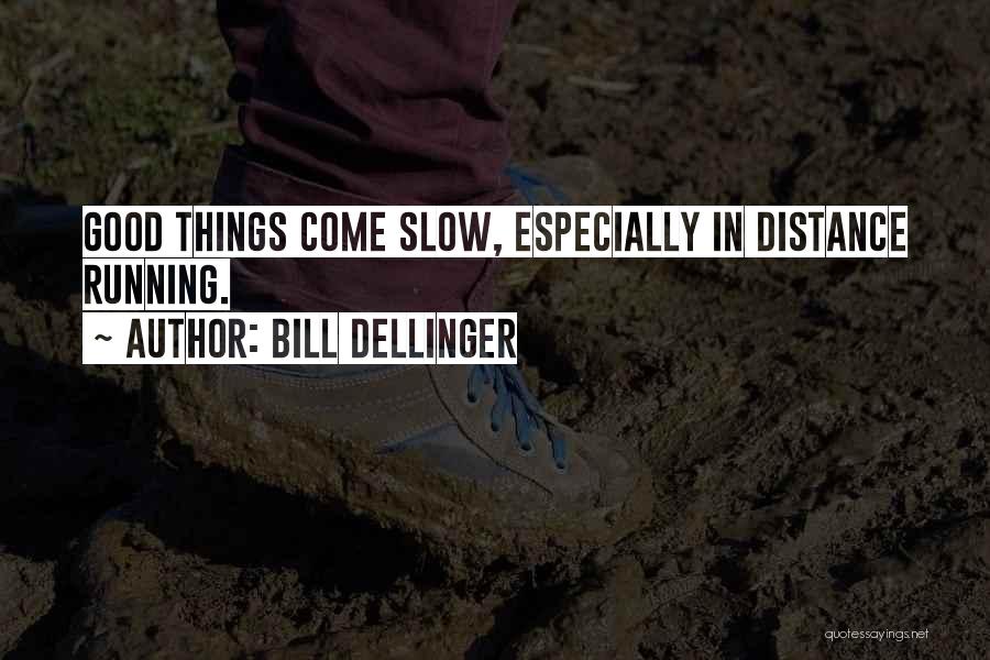 Distance Myself From Him Quotes By Bill Dellinger