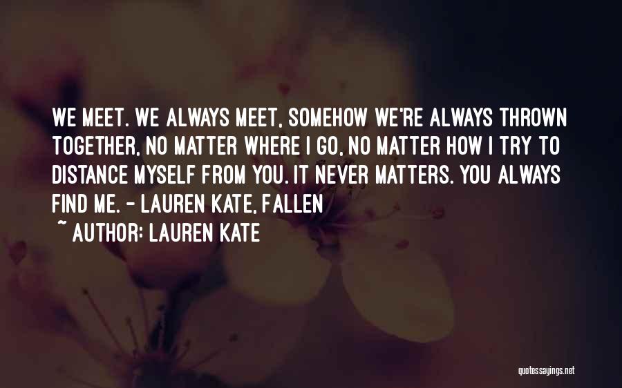 Distance Never Matters Quotes By Lauren Kate