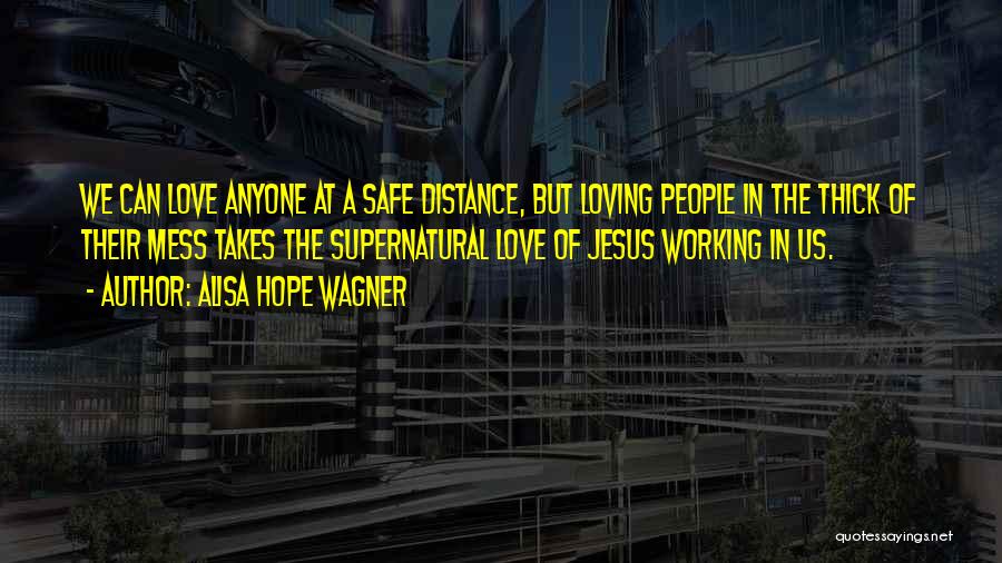 Distance Not Working Quotes By Alisa Hope Wagner