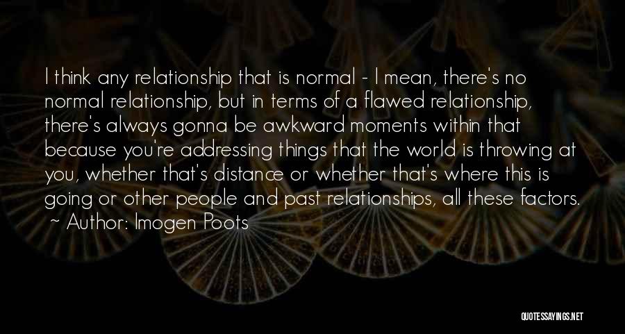 Distance Relationship Quotes By Imogen Poots