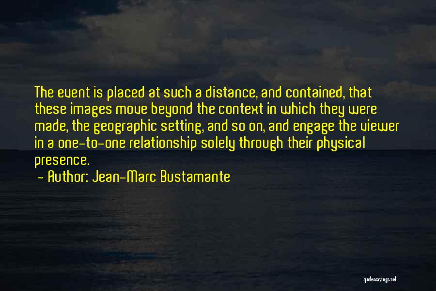 Distance Relationship Quotes By Jean-Marc Bustamante