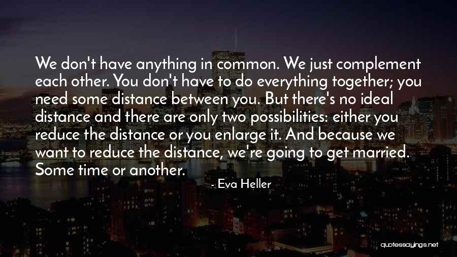 Distance Relationships Quotes By Eva Heller