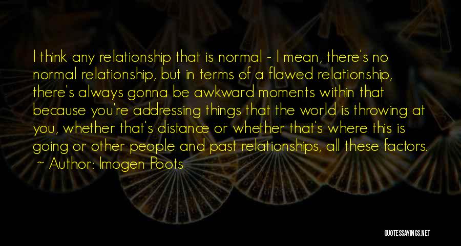 Distance Relationships Quotes By Imogen Poots