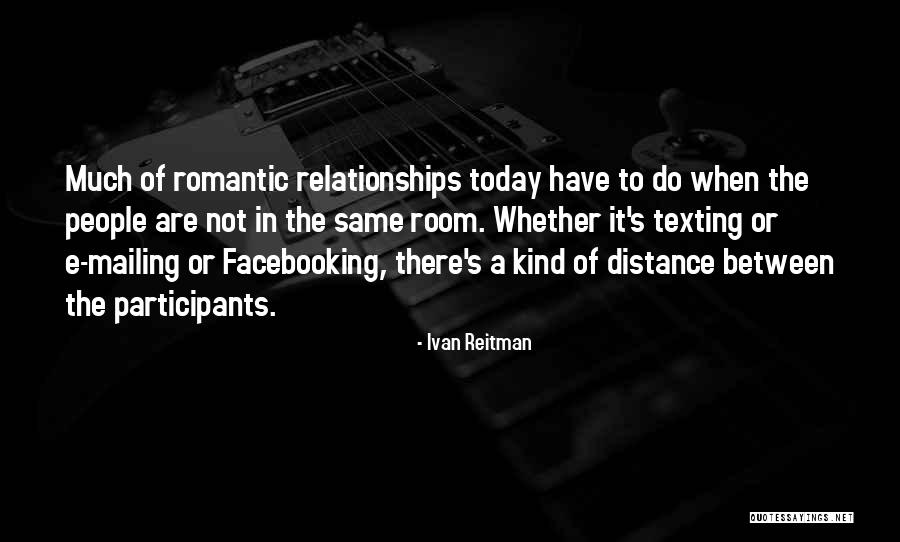 Distance Relationships Quotes By Ivan Reitman