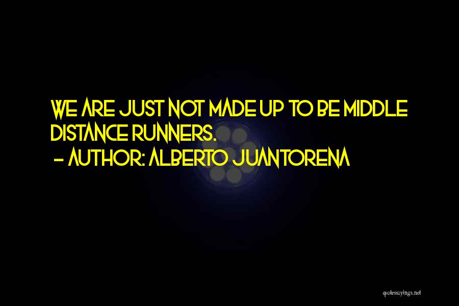 Distance Runners Quotes By Alberto Juantorena