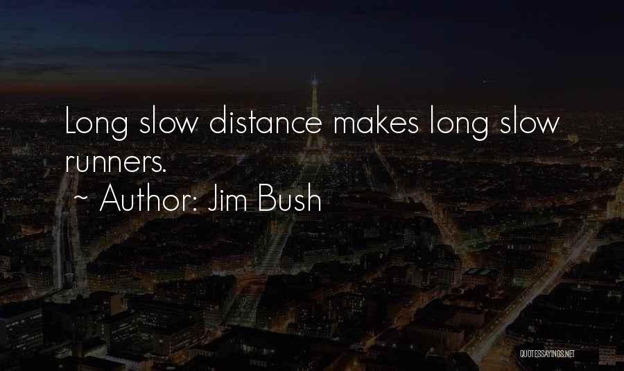 Distance Runners Quotes By Jim Bush