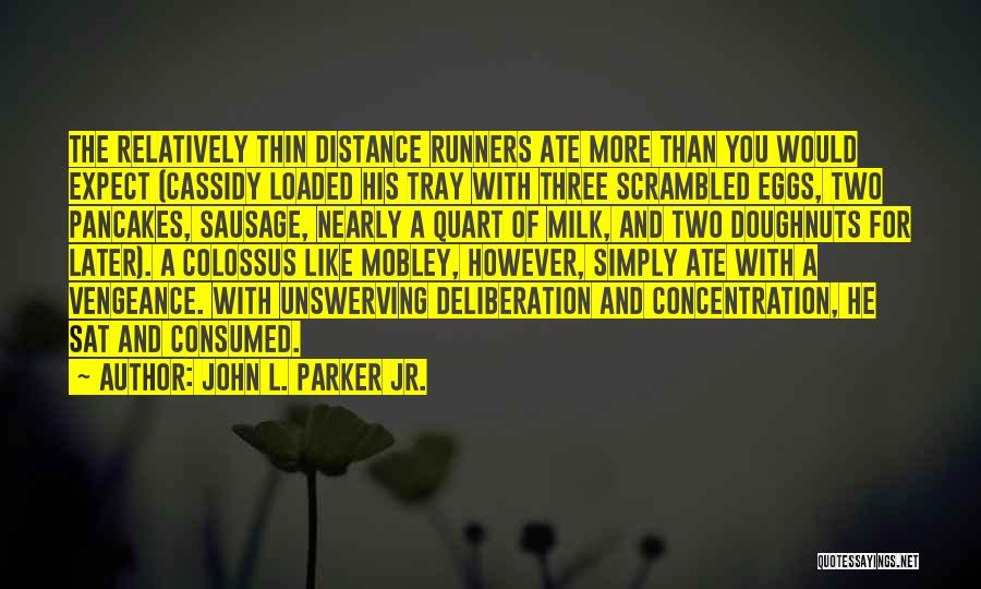 Distance Runners Quotes By John L. Parker Jr.