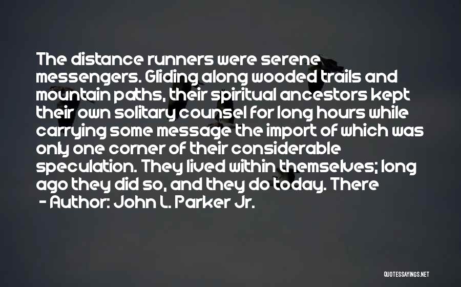 Distance Runners Quotes By John L. Parker Jr.