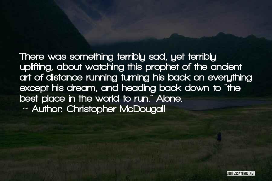 Distance Running Quotes By Christopher McDougall