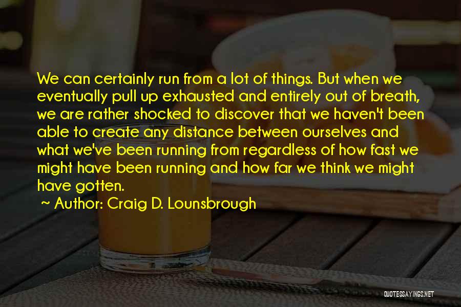 Distance Running Quotes By Craig D. Lounsbrough