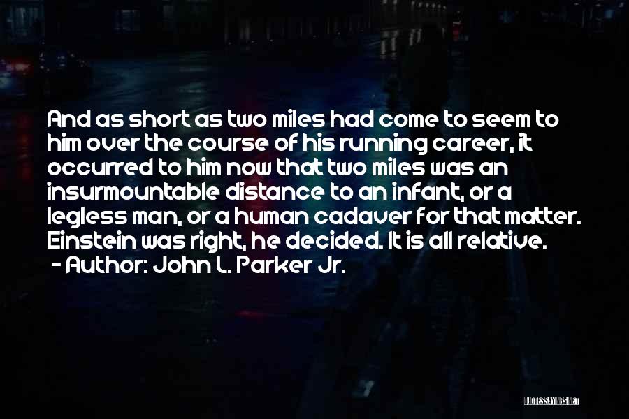 Distance Running Quotes By John L. Parker Jr.