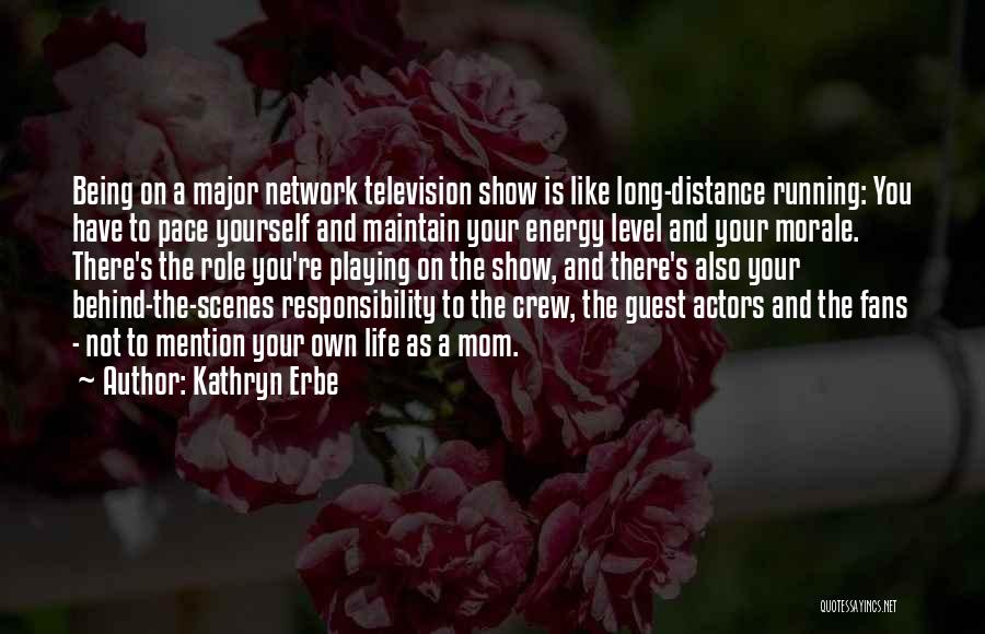 Distance Running Quotes By Kathryn Erbe