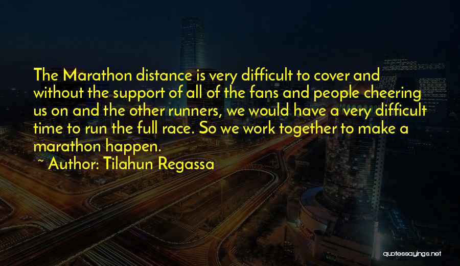 Distance Running Quotes By Tilahun Regassa