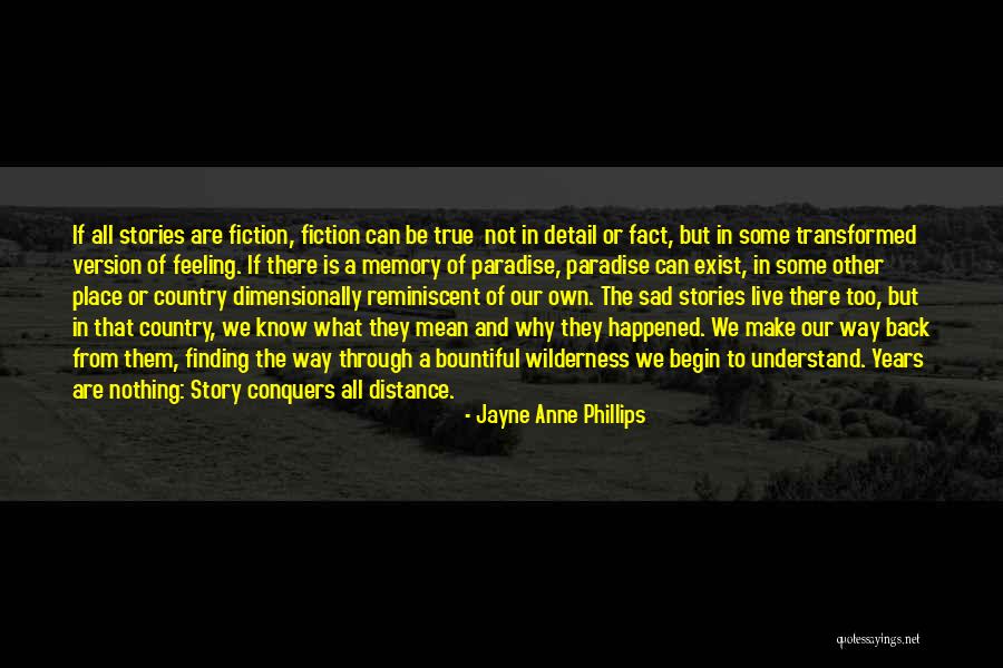 Distance The Way Quotes By Jayne Anne Phillips Distance The Way Quotes By Jayne Anne Phillips