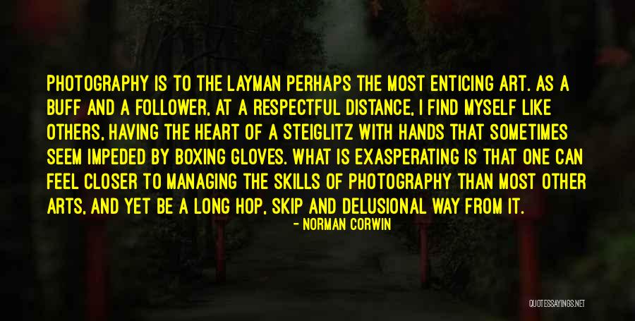 Distance The Way Quotes By Norman Corwin Distance The Way Quotes By Norman Corwin