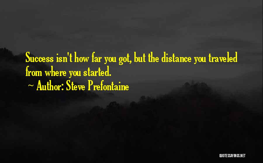 Distance Traveled Quotes By Steve Prefontaine